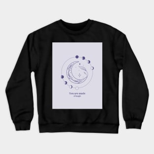 You Are Made Of Magic Crewneck Sweatshirt